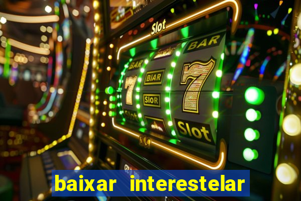 baixar interestelar dublado google drive